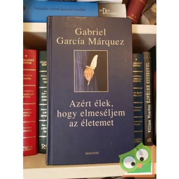   Gabriel García Márquez: Azért élek, hogy elmeséljem az életemet