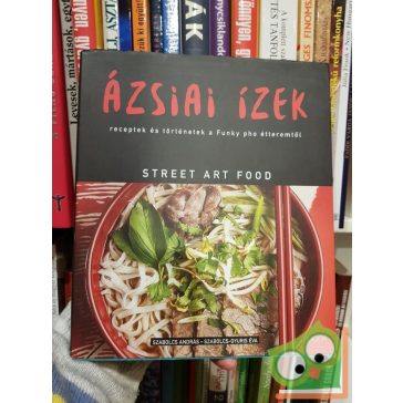   Szabolcs András, Szabolcs-Gyuris Éva: Ázsiai ízek (Ritka, Street Art Food)