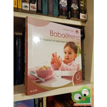  Annabel Karmel: Babaétrend (0-3 év) - 200 egyszerű és egészséges étel gyermekünknek