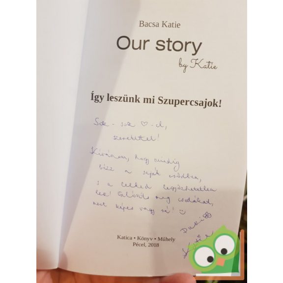 Bacsa Katie: Our story by Katie - Így leszünk mi szupercsajok (dedikált)