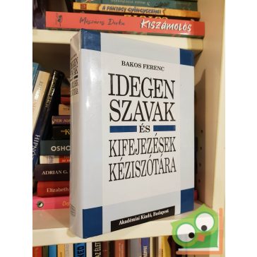   Bakos Ferenc (szerk.): Idegen szavak és kifejezések szótára