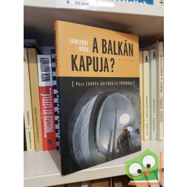 Somlyódy Nóra: A Balkán kapuja?