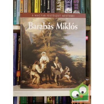   Szvoboda Dománszky Gabriella: Barabás Miklós (A magyar festészet mesterei 10.)