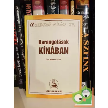   Makra László: Barangolások Kínában (Változó világ 37.)