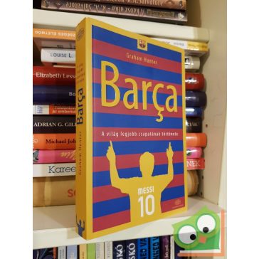   Graham Hunter: Barça - A világ legjobb csapatának története
