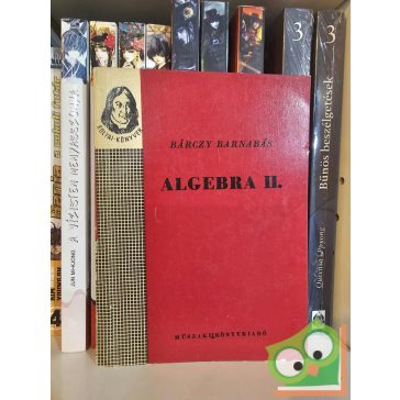 Bárczy Barnabás: Algebra II. (Bolyai-könyvek)
