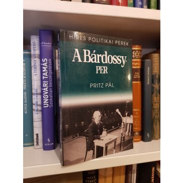 Pritz Pál: A Bárdossy-per | Híres politikai perek