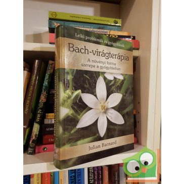   Julian Barnard: Bach-virágterápia - A növényi forma szerepe a gyógyításban (ritka)