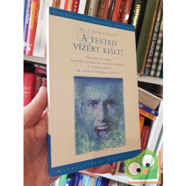 F. Batmanghelidj: A tested vízért kiált!