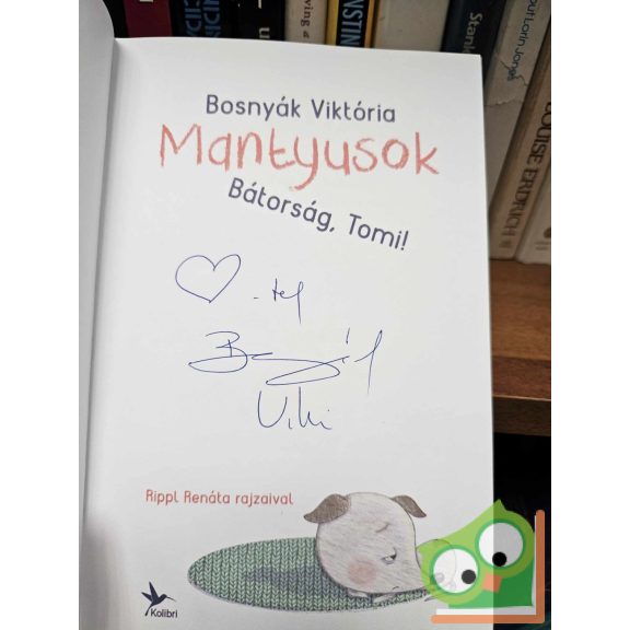 Bosnyák Viktória: Bátorság, Tomi! (Mantyusok 1.) (dedikált)