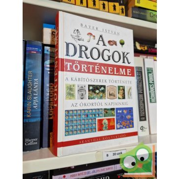 Bayer István: A drogok történelme