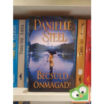 Danielle Steel: Becsüld önmagad!