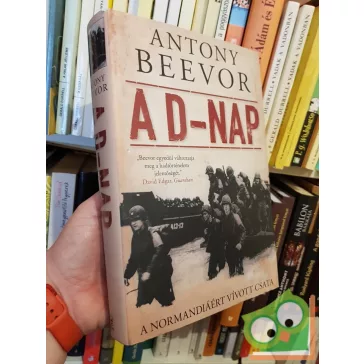 Antony Beevor: A D-nap    - A Normandiáért vívott csata