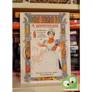 Zilahy Ágnes: A befőttekről  (Reprint)