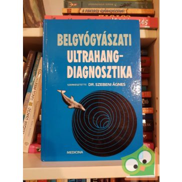  Dr. Szebeni Ágnes (szerk.): Belgyógyászati ultrahang-diagnosztika (dedikált)