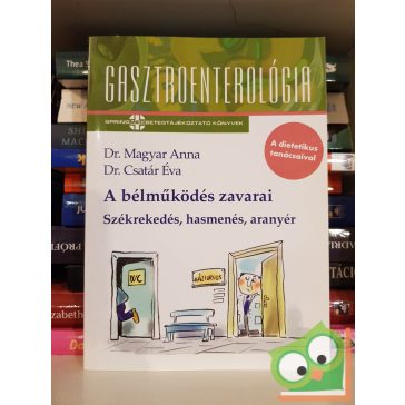   Csatár Éva - Magyar Anna: A bélműködés zavarai (Gasztroenterológia)