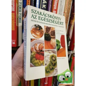 Bencsik, Gaálné: Szakácskönyv az egészségért