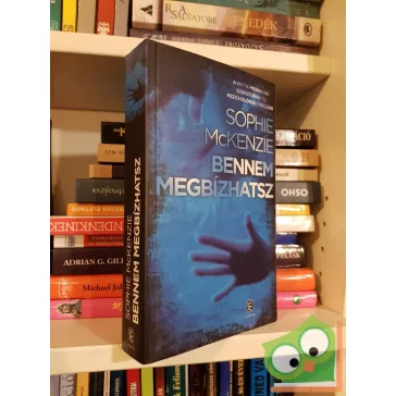Sophie McKenzie: Bennem megbízhatsz