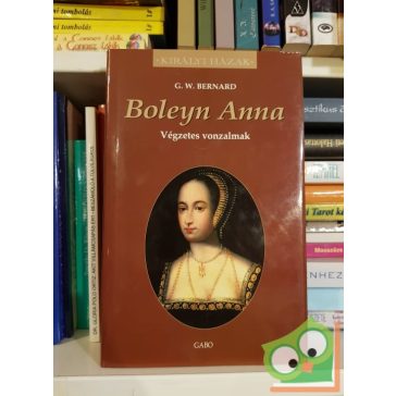 G. W. Bernard: Boleyn ​Anna (Királyi házak)