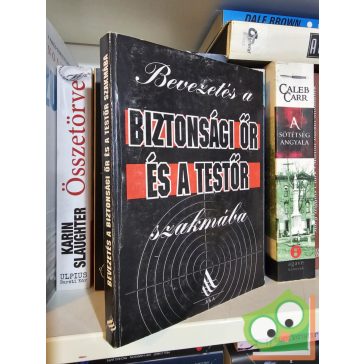   Devecsai János(szerk.), Kapor Gábor(szerk.), Péntek József(szerk.), Dr. Nádas Ferenc (szerk.): Bevezetés a biztonsági őr és a testőr szakmába