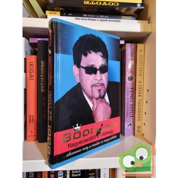   Bódi Guszti - Bódi Margó - Bánfalvi Laura: Bódi sztori Nagyecsedtől Afrikáig