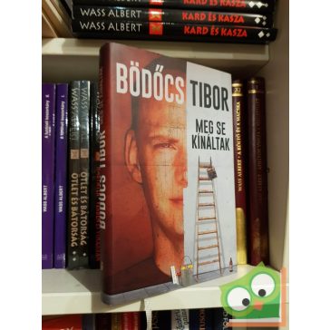 Bödőcs Tibor: Meg se kínáltak