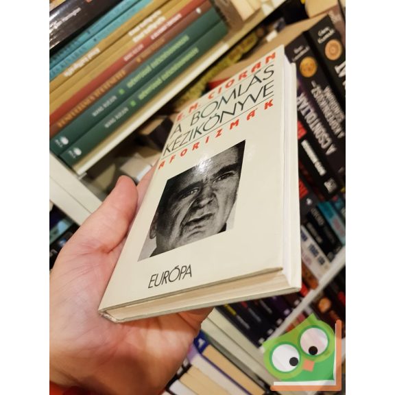 Émile M. Cioran: A bomlás kézikönyve (aforizmák)