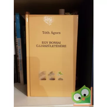 Tóth Ágnes: Egy bonsai újjászületésére