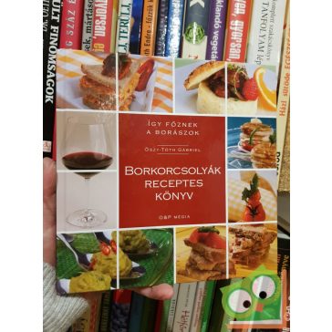 Őszy-Tóth Gábriel: Borkorcsolyák receptes könyv