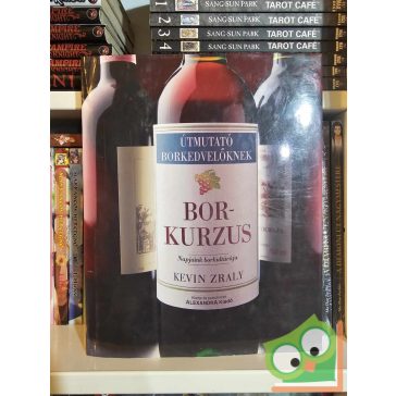 Kevin Zraly: Borkurzus - Útmutató borkedvelőknek