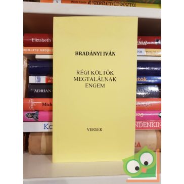 Bradányi Iván: Régi költők megtalálnak engem (versek)