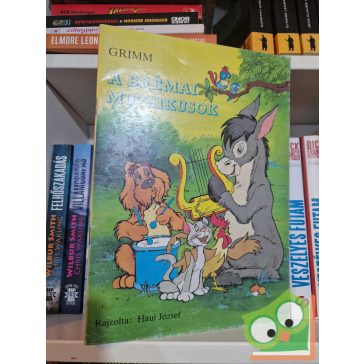 Grimm: A brémai muzsikusok (Haui József rajzaival)