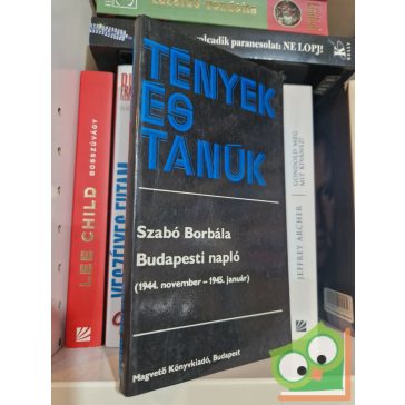   Szabó Borbála: Budapesti napló  (1944. november – 1945. január)(Tények és tanúk)