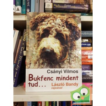 Csányi Vilmos: Bukfenc mindent tud…