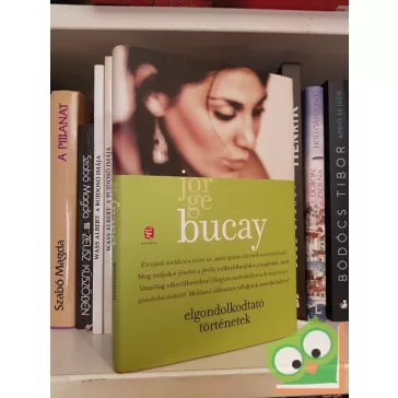 Jorge Bucay: Elgondolkodtató történetek  (Nagyon ritka!)