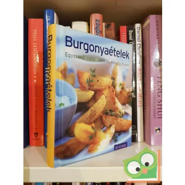 Burgonyaételek - Egyszerű, változatos és mindig finom