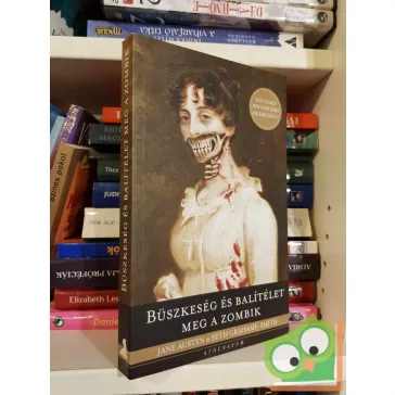   Jane Austen - Seth Grahame-Smith: Büszkeség és balítélet meg a zombik (újszerű)