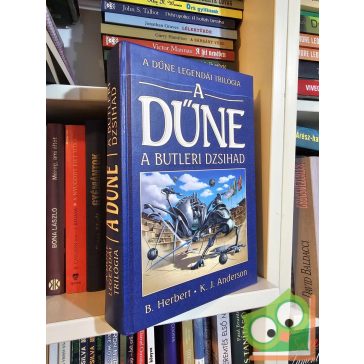   Brian Herbert - Kevin J. Anderson: A Dűne - A Butleri Dzsihad (A Dűne legendái 1.) (nagyon ritka)
