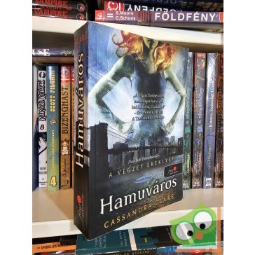   Cassandra Clare: Hamuváros (A Végzet Ereklyéi 2.)(Árnyvadász univerzum) (Fine Selection)
