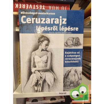   Gene Franks: Ceruzarajz lépésről lépésre (Művészképző mesterkurzus)