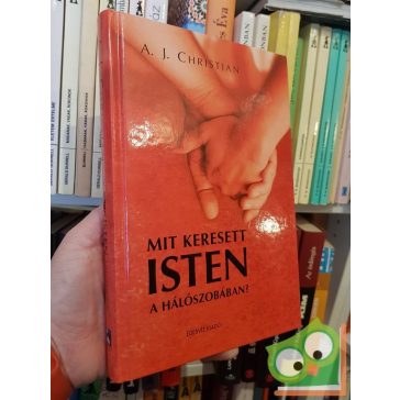 A. J. Christian: Mit keresett Isten a hálószobában?