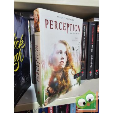   Kim Harrington: Perception - A hatodik érzék  (Clarity 2.) (Vörös pöttyös könyvek) (fine szelection)