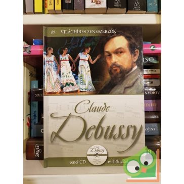   Claude Debussy (Világhíres zeneszerzők 10. CD-melléklettel)