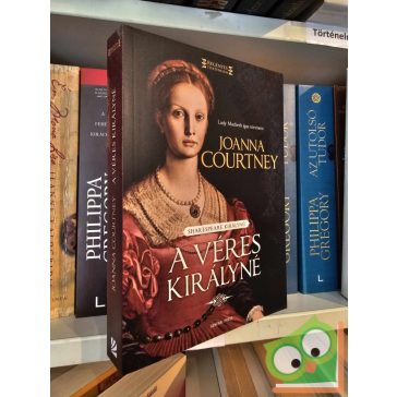   Joanna Courtney: A véres királyné (Shakespeare királynéi 1.) (Regényes történelem) (ritka)