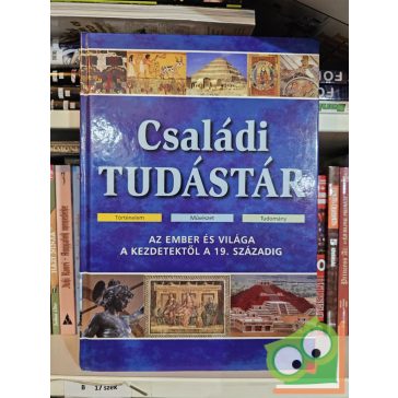   Családi tudástár (Az ember és világa a kezdetektől a 19. századig)