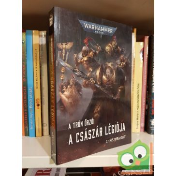   Chris Wraight: A Császár légiója (Warhammer 40,000: A Trón őrzői 1.)
