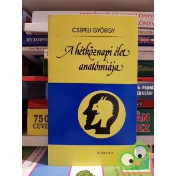 Csepeli György: A hétköznapi élet anatómiája