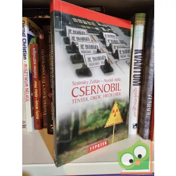   Szatmáry Zoltán - Aszódi Attila: Csernobil - Tények, okok, hiedelmek