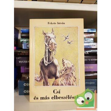 Fekete István: Csí és más elbeszélések