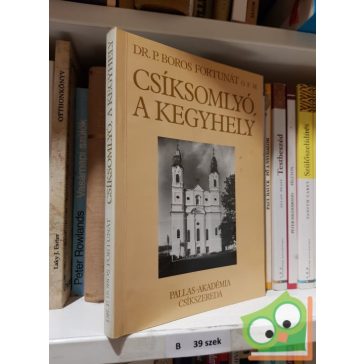 P. Boros Fortunát O. F. M.: Csíksomlyó, ​a kegyhely